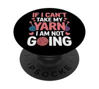 Crochet Enthusiast If I Can't Take My Yarn I Am Not Going PopSockets Adhesive PopGrip