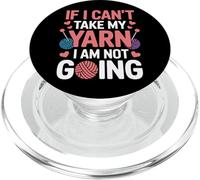 Crochet Enthusiast If I Can't Take My Yarn I Am Not Going PopSockets PopGrip for MagSafe