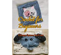Crochet for Beginners: 6 Granny Squares You’ll Love: 3D Granny Squares
