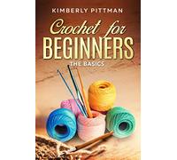 Crochet for Beginners: The Basics