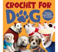 Crochet for Dog: A Collection of Adorable Crochet Sweaters for Your Pets