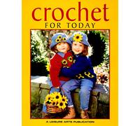 Crochet for Today (Leisure Arts #102678) (Crochet Collection Series)