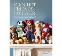 Crochet Friends Forever : Create, Customise & Cherish