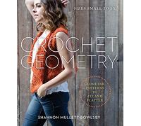 Crochet Geometry: Geometric Patterns to Fit and Flatter