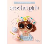 Crochet Girls: 10 Sweet & Simple Friends to Crochet & Appliqué (Flat-Lay Crochet in a Day, 1)