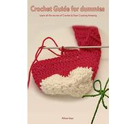 Crochet Guide for Dummies Learn How to Crochet & Start Creating Amazing Things