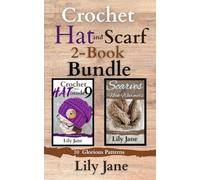 Crochet Hat and Scarf 2-Book Bundle: 10 Glorious Patterns