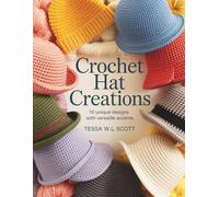 Crochet Hat Creations 10 Unique Designs with Versatile Accents