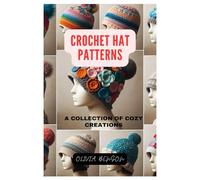 CROCHET HAT PATTERNS: A Collection of Cozy Creations