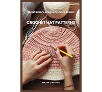 CROCHET HAT PATTERNS: Stylish & Cozy Designs for Every Season