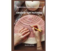 CROCHET HAT PATTERNS: Stylish & Cozy Designs for Every Season