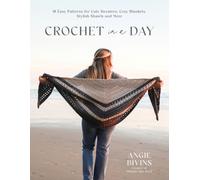 Crochet in a Day : 18 Easy Patterns for Cute Sweaters, Cozy Blankets, Stylish Shawls and More