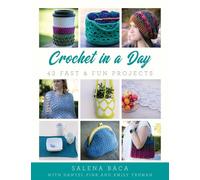 Crochet in a Day: 42 Fast & Fun Projects