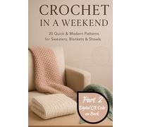 Crochet in a Weekend: 20 Quick & Modern Patterns for Sweaters, Blankets & Shawls ((Black and White Edition))