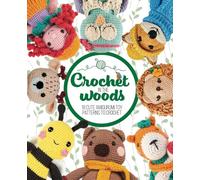 Crochet in the Woods: 18 cute amigurumi toy patterns to crochet (Crochet Amigurumi for Beginners)
