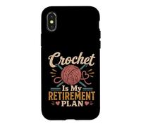 Crochet Is My Retirement Plan Funny Yarn Craft Lover Case for iPhone X/XS