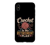 Crochet Is My Retirement Plan Funny Yarn Craft Lover Case for iPhone XS Max