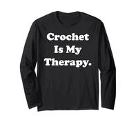 Crochet Is My Therapy Passionate Yarn Lovers Long Sleeve T-Shirt