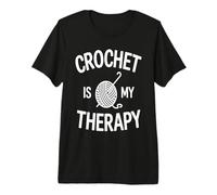Crochet is My Therapy Yarn Crafting Enthsuiast Crew Premium T-Shirt