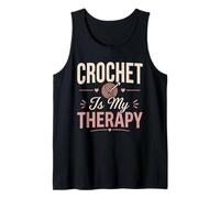 Crochet is My Therapy Yarn Lover Relaxing Hobby Lifestyle Tank Top
