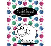 Crochet Journal: A Crochet Diary & Crochet Project Planner Notebook (Crochet Journals for the Yarn Enthusiast)