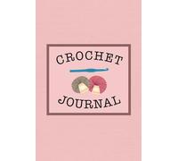 Crochet Journal: Stitching Stories: A Creative Crochet Diary for Designers and Dreamers