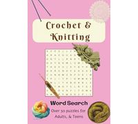 Crochet & Knitting: Word Searches with Easy-to-Read Print for lovers of everything relating to Crochet & Knitting, 6x9 inches, 50+ puzzles... Perfect for Gifts, Vacation, the Sick, & Free time...