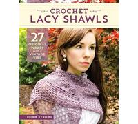 Crochet Lacy Shawls: 27 Original Wraps with a Vintage Vibe