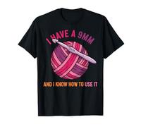 Crochet Lover Knitting I Have A 9mm and I Know How to Use It T-Shirt