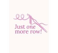 Crochet Lover's Notebook, Writing Journal for Notes & Journaling, Durable Cover, Modern, Colorful & Simple Bound Journal Notebook with 60 Lined Pages, ... patterns and notes: Just One More Row