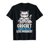 Crochet Makes Me Feel Less Murdery Cat Lover Crochet T-Shirt