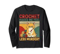 Crochet Makes Me Feel Less Murdery Funny Cat Crocheting Long Sleeve T-Shirt