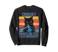 Crochet Makes Me Feel Less Murdery Funny Cat Gifts For Women Sweatshirt