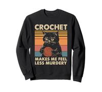 Crochet Makes Me Feel Less Murdery Sweatshirt
