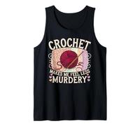 Crochet Makes me Feel Less Murdery Tank Top
