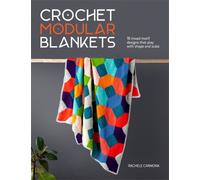 Crochet Modular Blankets : 18 Mixed Motif Designs That Play with Shape and Scale