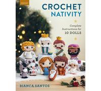 Crochet Nativity : Complete Instructions for 10 Dolls