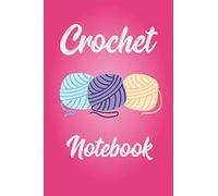 Crochet Notebook: Blank journals for writing, Crochet addiction, Imaginative Thinking, Track of patterns | 120 pages - 9x6 inches