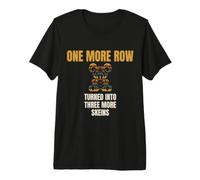 Crochet - One More Row Turned Into Three More - Skeins Premium T-Shirt