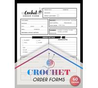 Crochet Order Forms: Custom Knitting Order Logbook for Handmade & Small Business Owners | 60 Forms, 120 Single-Sided Pages