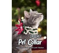 Crochet Pet Collar: Make Your Furry Friend Look Fabulous: Give Your Pet Some Style with These Collar Patterns