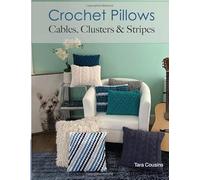 Crochet Pillows: Cables, Clusters & Stripes (Tiger Road Crafts)
