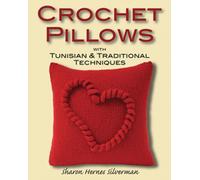Crochet Pillows with Tunisian and Traditional Techniques