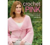 Crochet Pink: 26 Patterns to Crochet for Comfort, Gratitude, and Charity