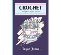 Crochet Project Journal: Crochet Planner and Project Planner