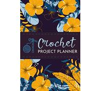 Crochet Project Planner: A Journal to Record Crochet Plans, Measurements, Yarn Details, Sketches & Construction Notes | Project Organizer for Crocheters, Needlecrafters & Hobbyists