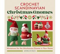 Crochet Scandinavian Christmas Gnomes: Miniatures for the Mischievous Gnome in Your Home