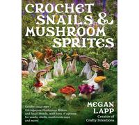 Crochet Snails and Mushroom Sprites