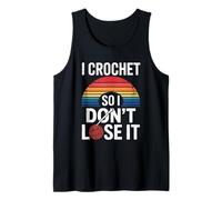 Crochet So I Dont Lose It Calm Relaxing Hobby Life Sunset Tank Top