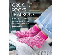 Crochet Socks That Rock: A beginner's guide to quick & comfortable crochet socks